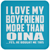 I Love My Boyfriend More Than Oina - Drink Coaster