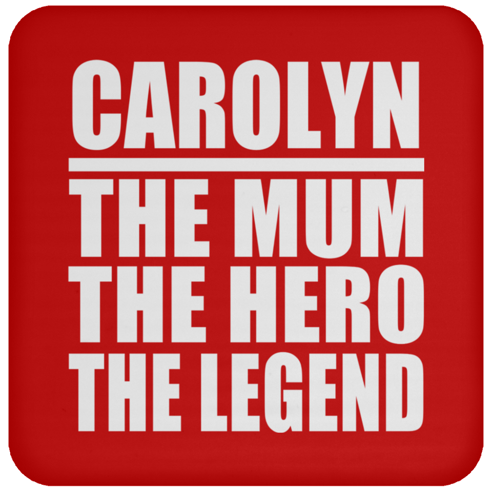Carolyn The Mum The Hero The Legend - Drink Coaster