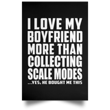 I Love My Boyfriend More Than Collecting Scale Modes - Poster Portrait