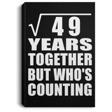 7th Anniversary Square Root of 49 Years Who's Counting - Canvas Portrait