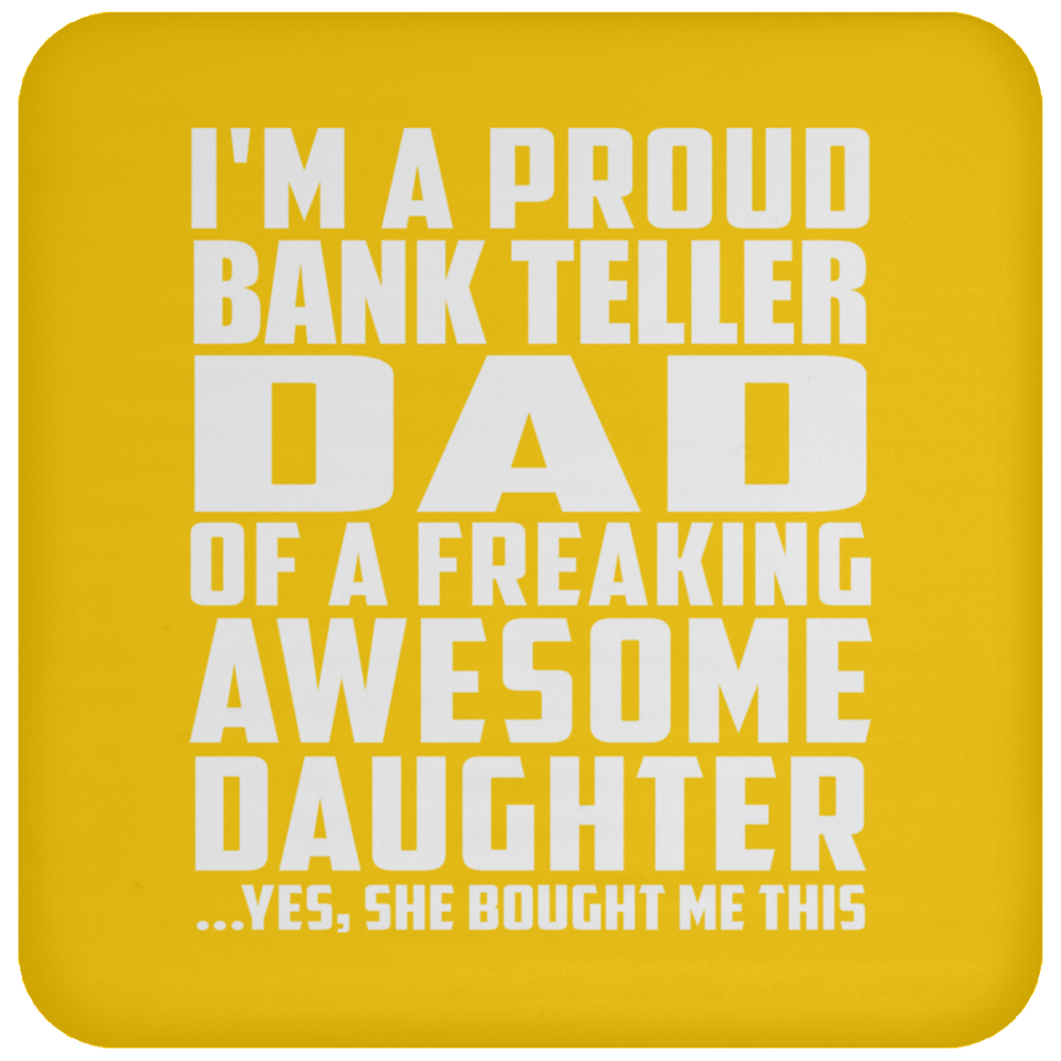 Proud Bank Teller Dad Of Awesome Daughter - Drink Coaster