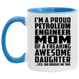 Proud Petroleum Engineer Mom Of Awesome Daughter - 11oz Accent Mug Blue