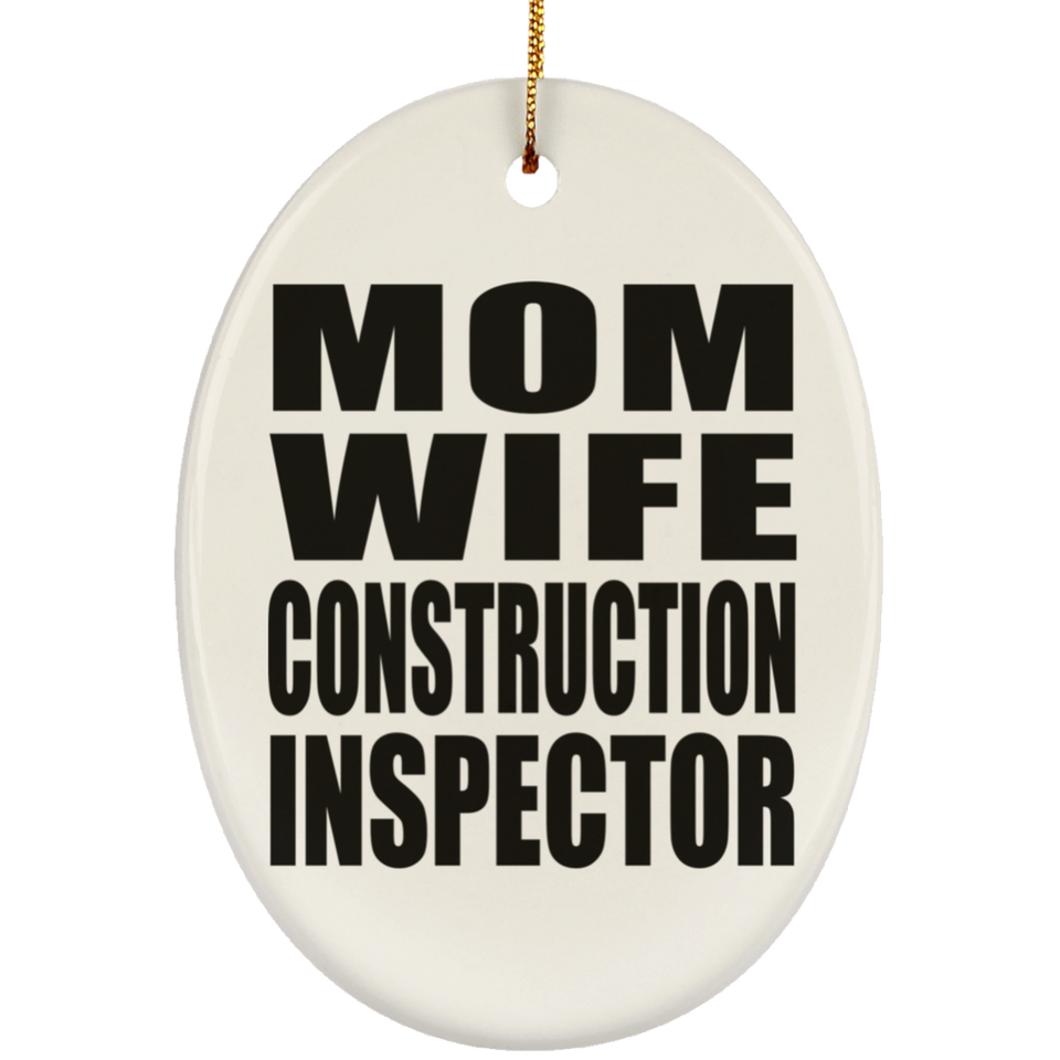 Mom Wife Construction Inspector - Oval Ornament
