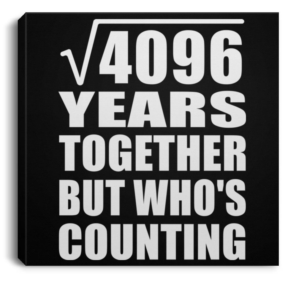 64th Anniversary Square Root of 4096 Years Who's Counting - Canvas Square