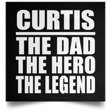 Curtis The Dad The Hero The Legend - Poster Square