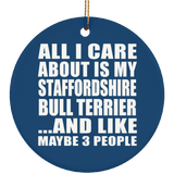 All I Care About Is My Staffordshire Bull Terrier - Circle Ornament
