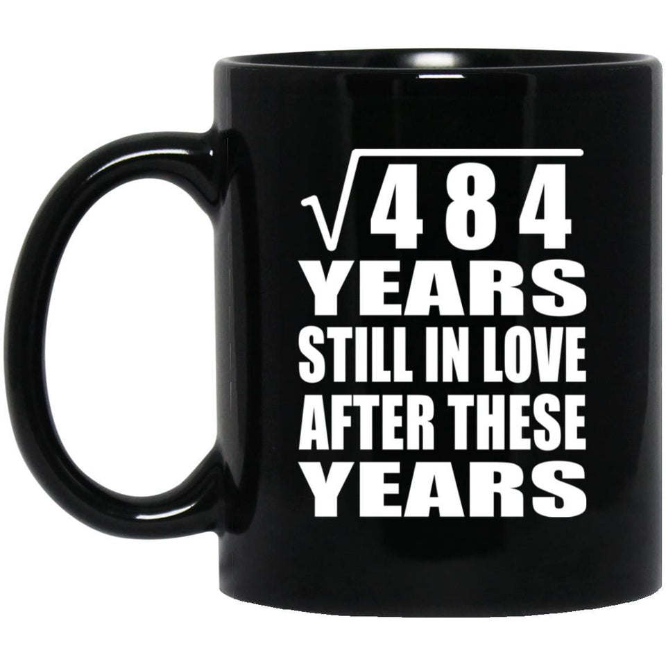 22nd Anniversary Square Root of 484 Years Still In Love - 11oz Coffee Mug Black