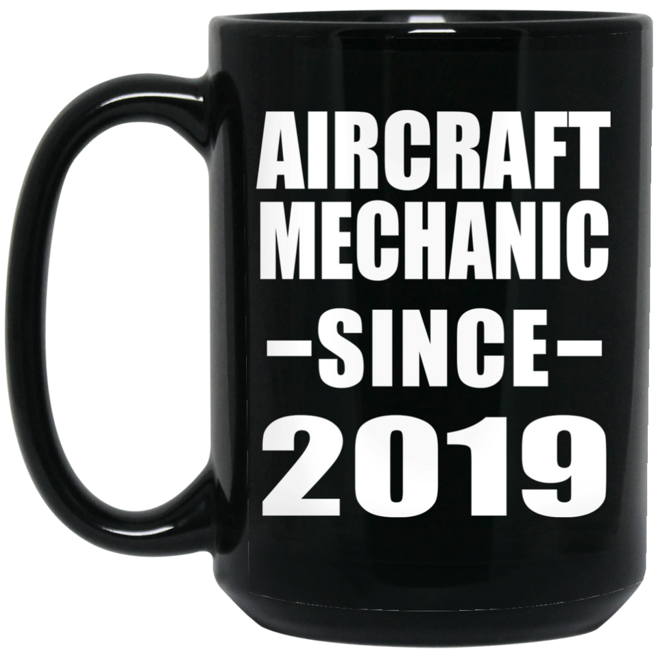 Aircraft Mechanic Since 2019 - 15oz Coffee Mug Black