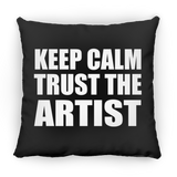 Keep Calm and Trust The Artist - Throw Pillow Black
