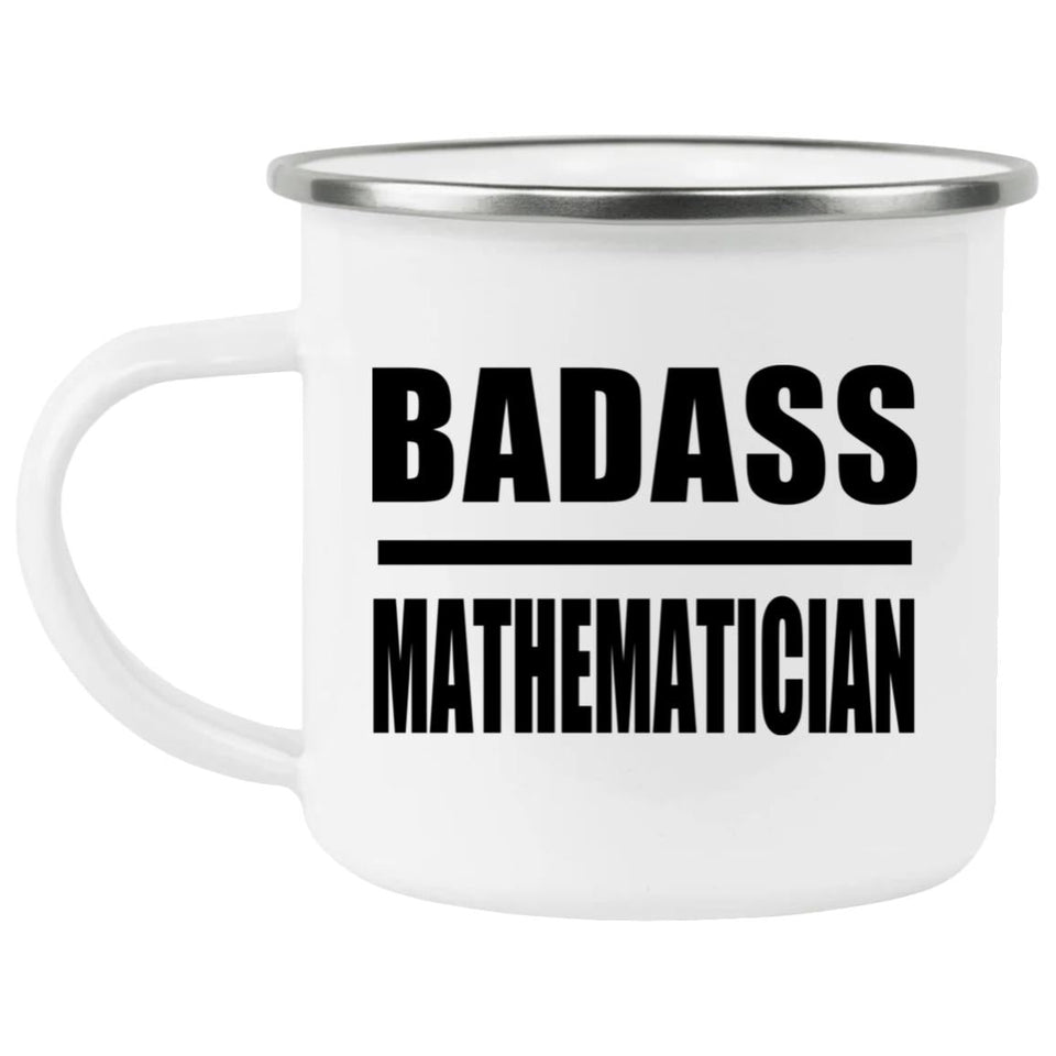 Badass Mathematician - 12oz Camping Mug