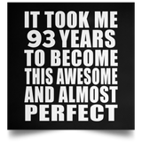 93rd Birthday Took 93 Years To Become Awesome & Perfect - Poster Square