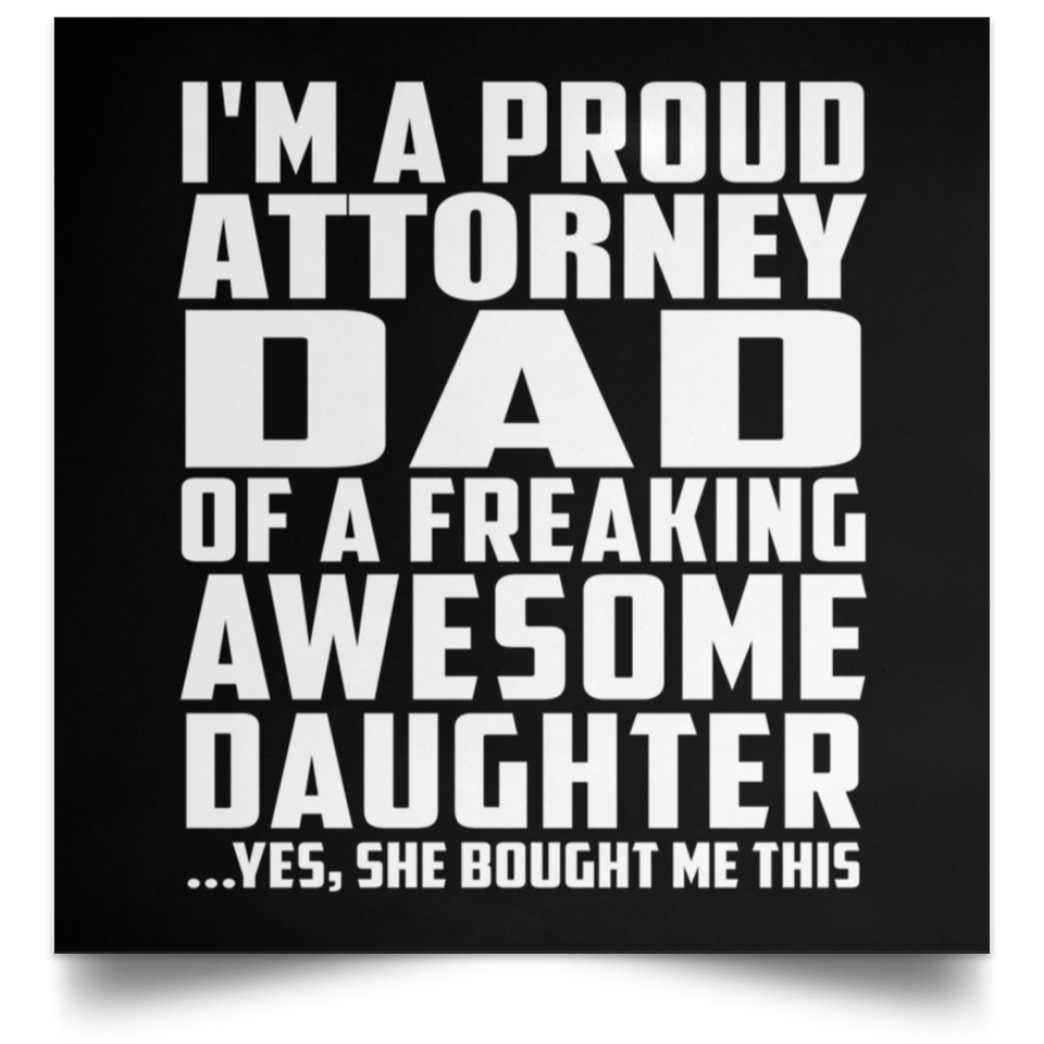 Proud Attorney Dad Of Awesome Daughter - Poster Square