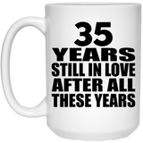 35th Anniversary 35 Years Still In Love After These Years - 15oz Coffee Mug