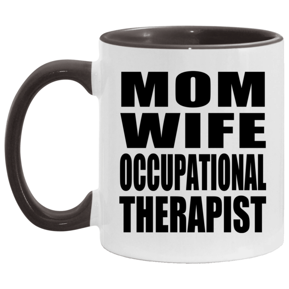 Mom Wife Occupational Therapist - 11oz Accent Mug Black