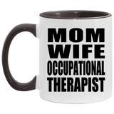 Mom Wife Occupational Therapist - 11oz Accent Mug Black