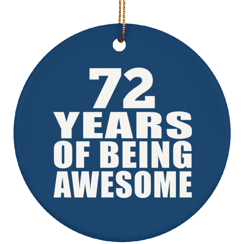 72nd Birthday 72 Years Of Being Awesome - Circle Ornament