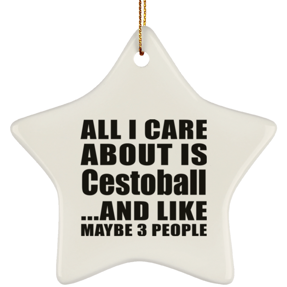 All I Care About Is Cestoball - Star Ornament