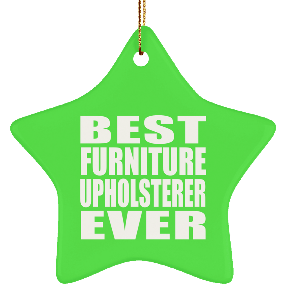Best Furniture Upholsterer Ever - Star Ornament