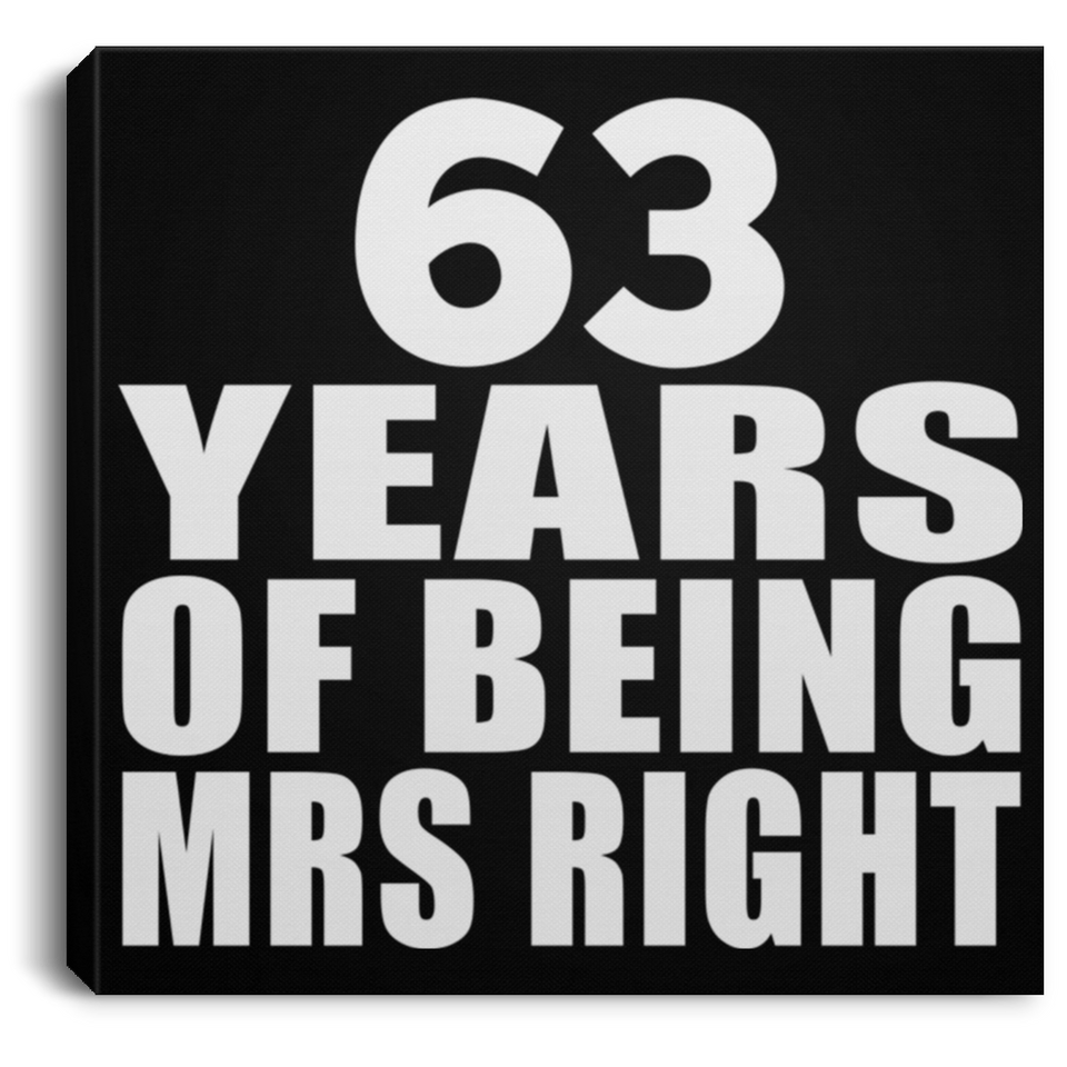 63rd Anniversary 63 Years Of Being Mrs Right - Canvas Square