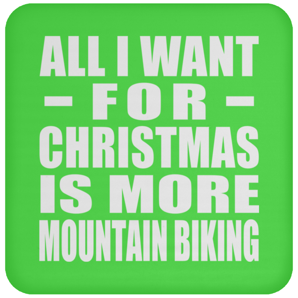 All I Want For Christmas Is More Mountain Biking - Coaster