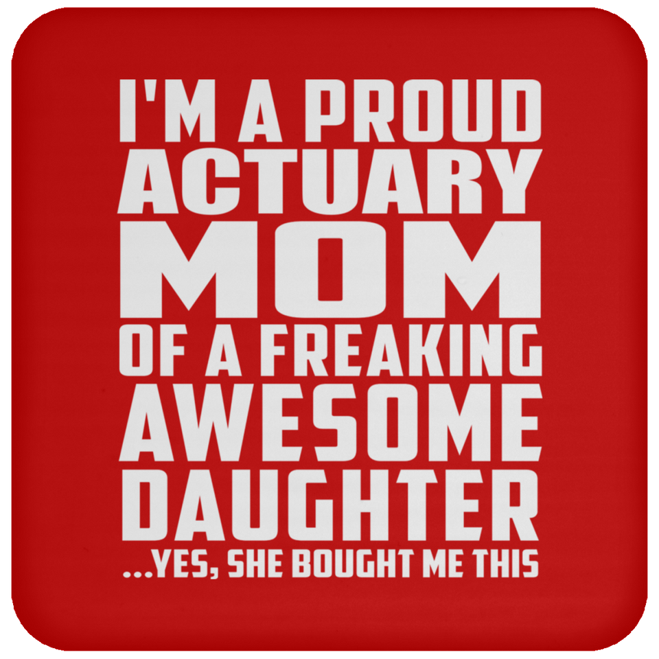 Proud Actuary Mom Of Awesome Daughter - Drink Coaster