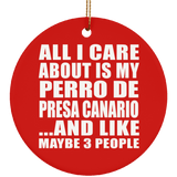 All I Care About Is My Perro De Presa Canario - Circle Ornament