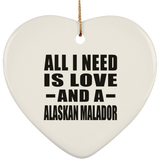 All I Need Is Love And A Alaskan Malador - Heart Ornament