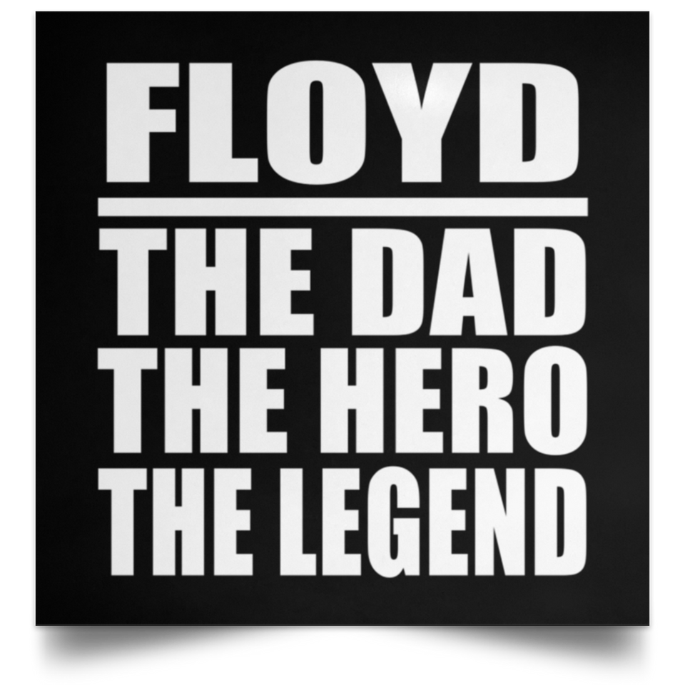 Floyd The Dad The Hero The Legend - Poster Square