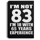 83rd Birthday I'm Not 83 I'm 18 With 65 Years Experience - Canvas Portrait