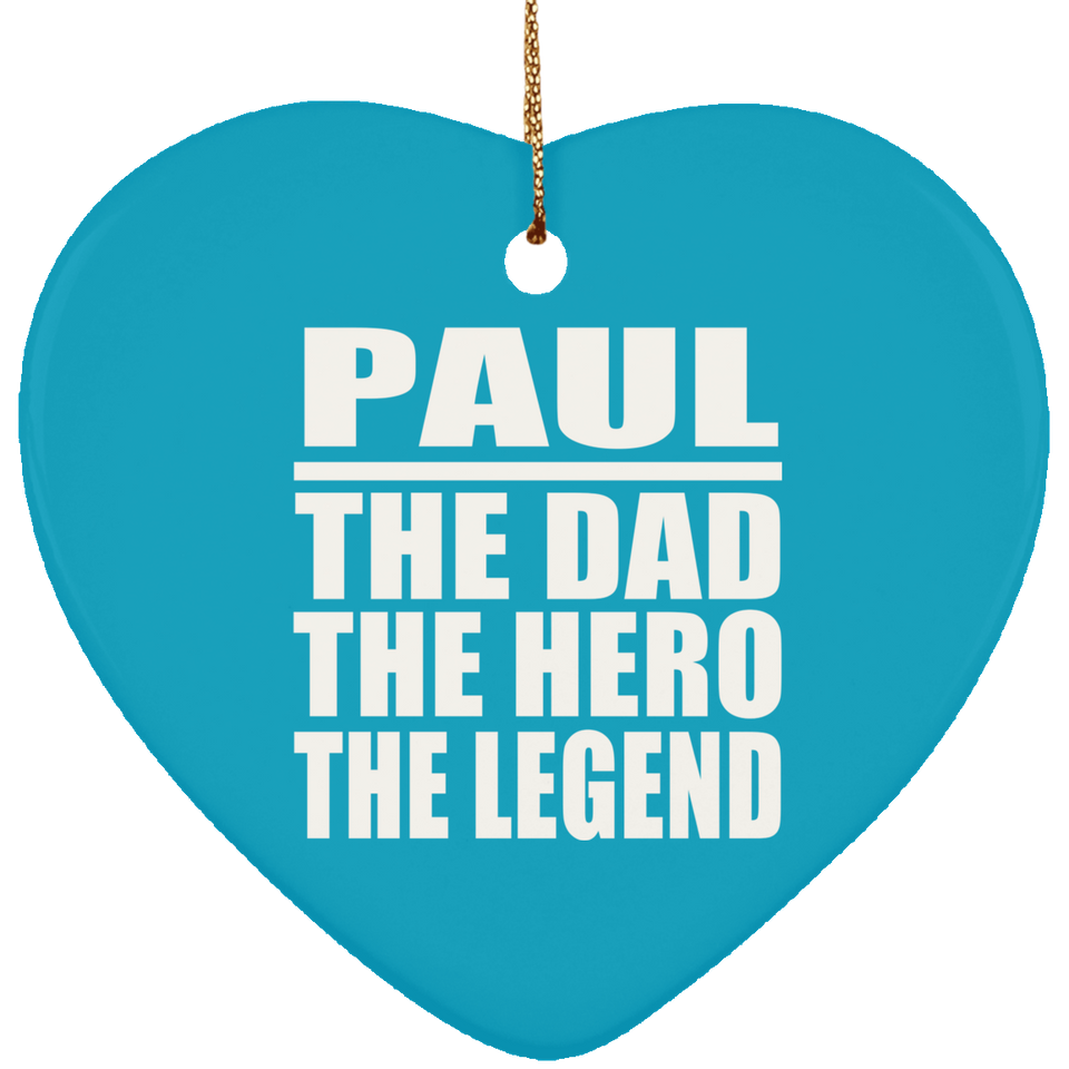 Paul The Dad The Hero The Legend - Heart Ornament