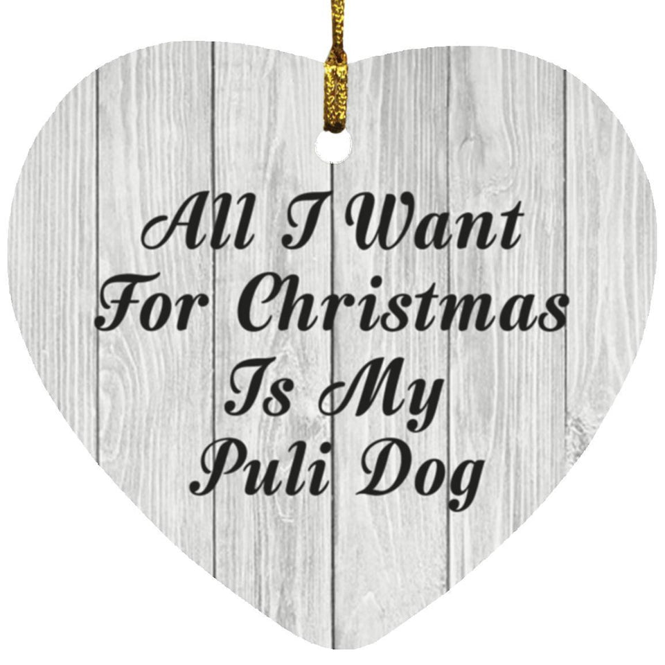 All I Want For Christmas Is My Puli Dog - Heart Ornament F