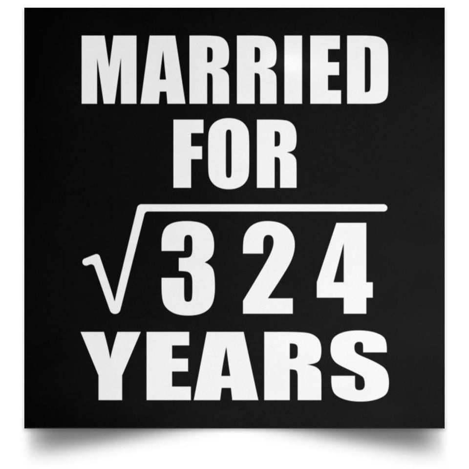 18th Anniversary Married For Square Root of 324 Years - Poster Square