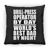 Drill-Press Operator By Day World's Best Dad By Night - Throw Pillow Black