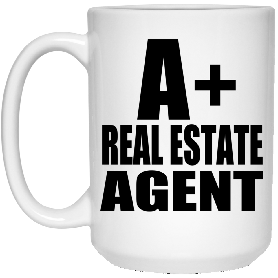A+ Real Estate Agent - 15oz Coffee Mug