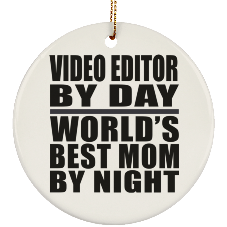 Video Editor By Day World's Best Mom By Night - Circle Ornament