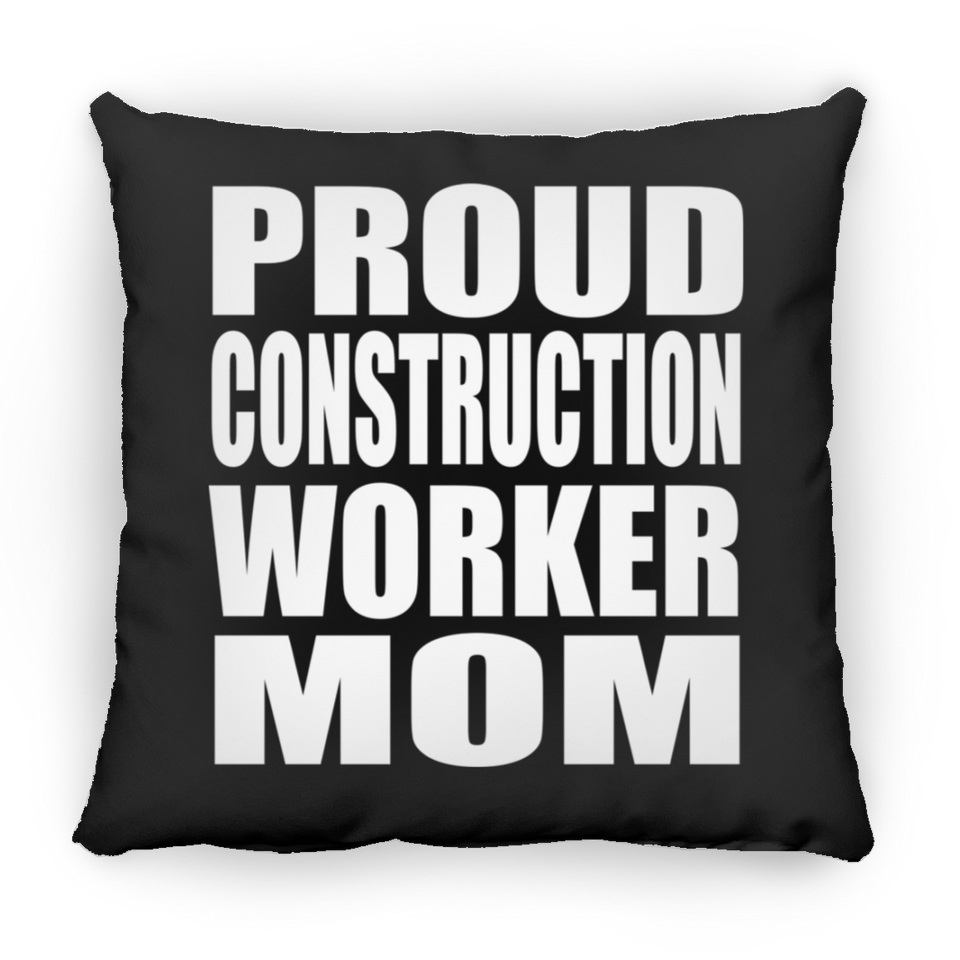 Proud Construction Worker Mom - Throw Pillow Black