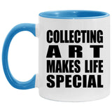 Collecting Art Makes Life Special - 11oz Accent Mug Blue