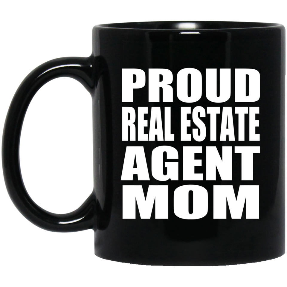 Proud Real Estate Agent Mom - 11oz Coffee Mug Black