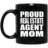 Proud Real Estate Agent Mom - 11oz Coffee Mug Black