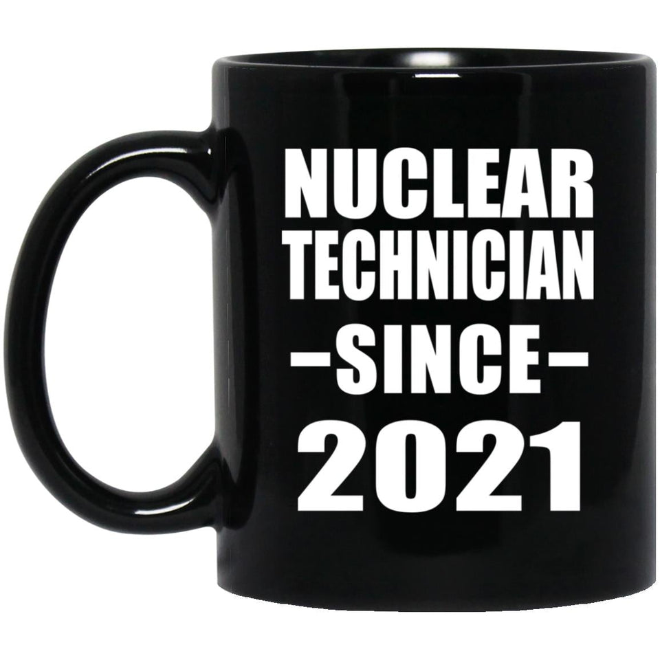 Nuclear Technician Since 2021 - 11oz Coffee Mug Black