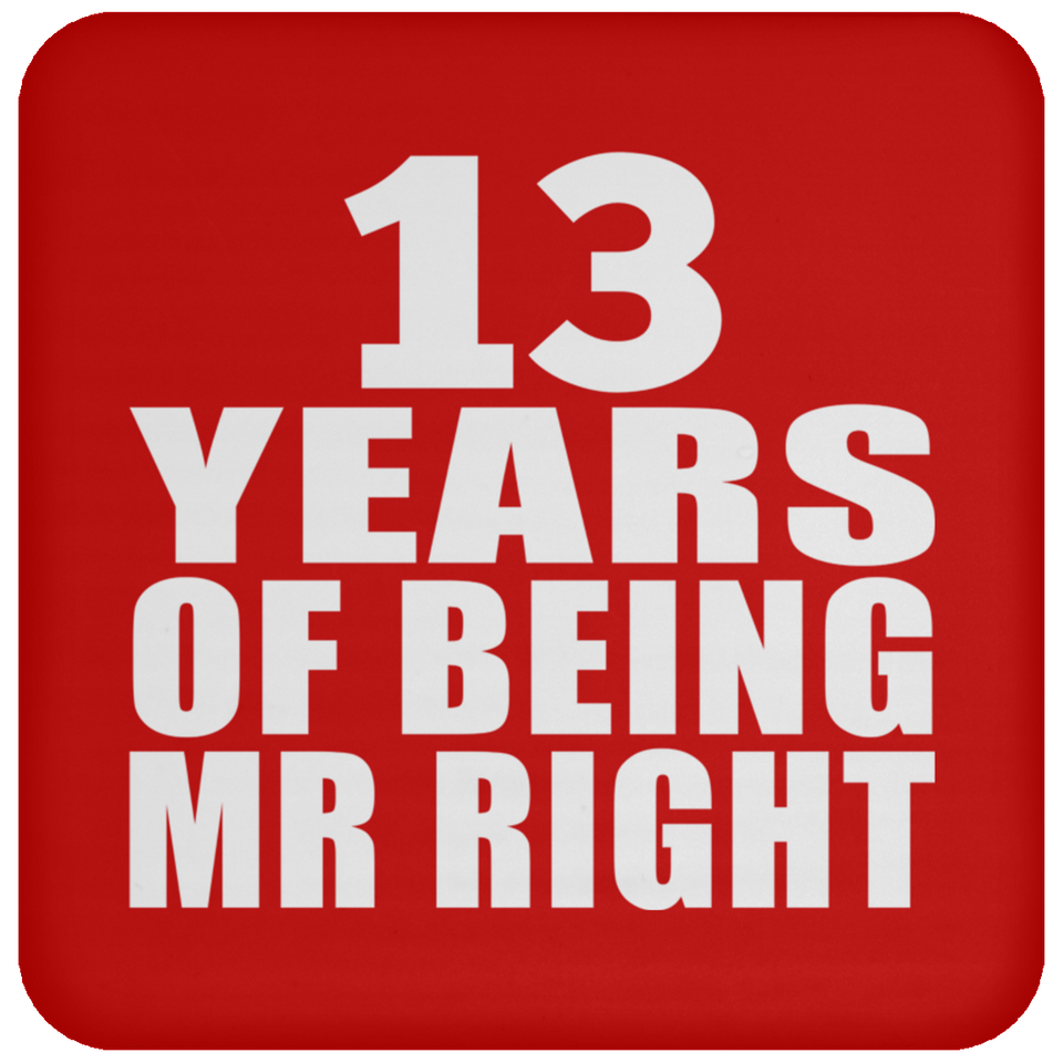 13th Anniversary 13 Years Of Being Mr Right - Drink Coaster