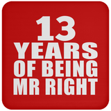 13th Anniversary 13 Years Of Being Mr Right - Drink Coaster