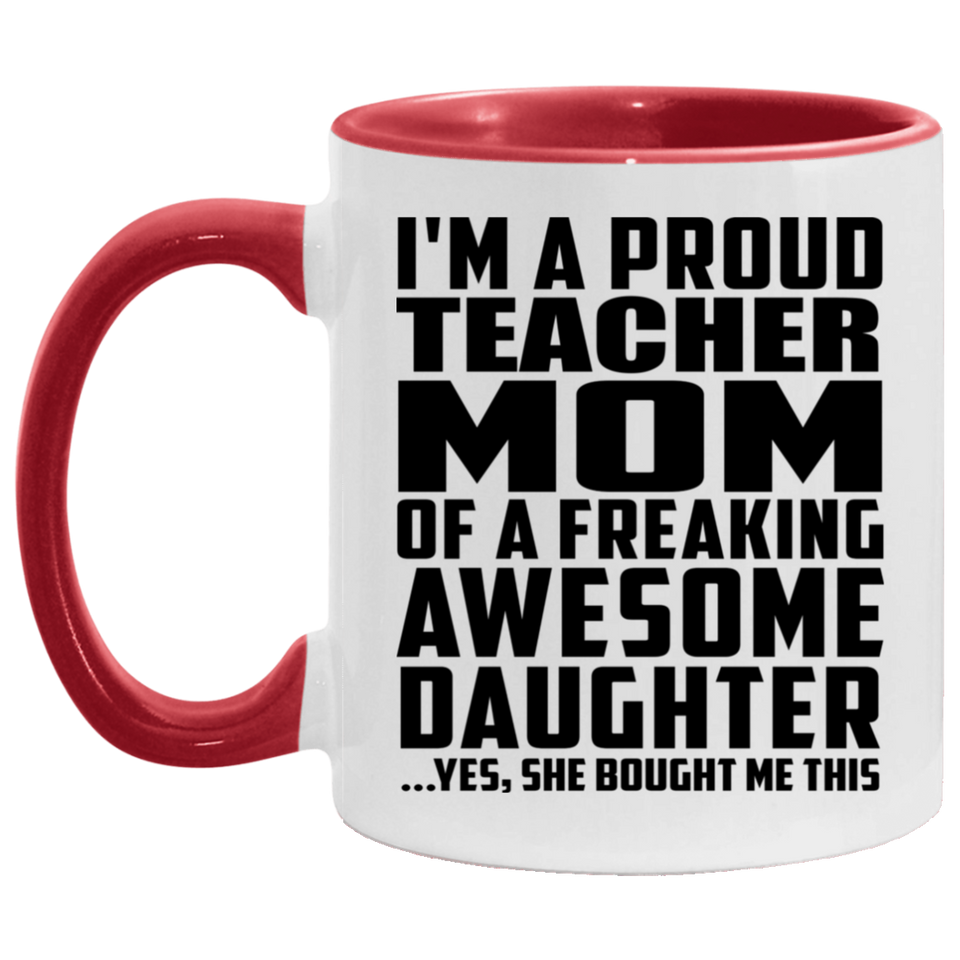 Proud Teacher Mom Of Awesome Daughter - 11oz Accent Mug Red