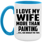 I Love My Wife More Than Painting - 15oz Accent Mug Blue