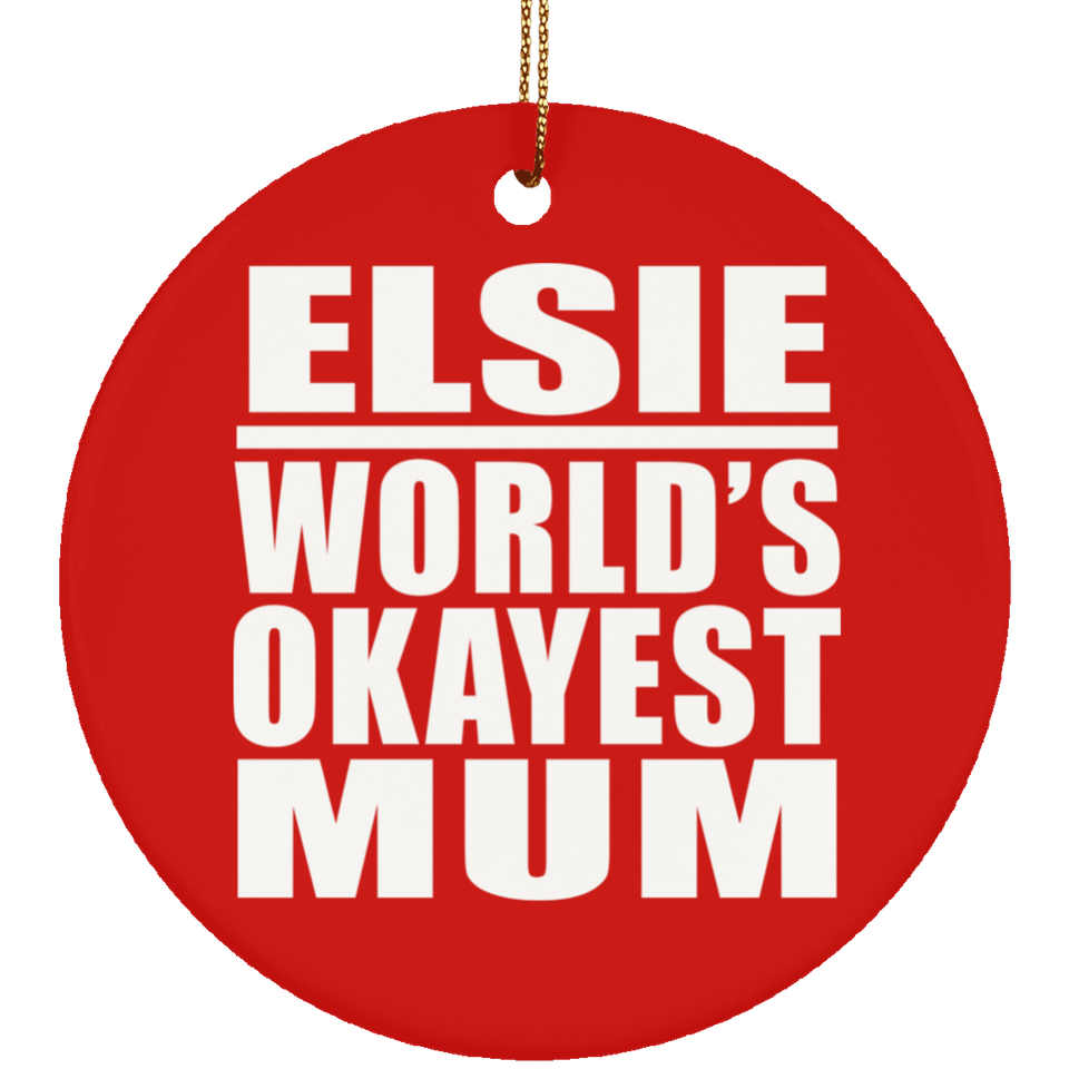 Elsie World's Okayest Mum - Circle Ornament