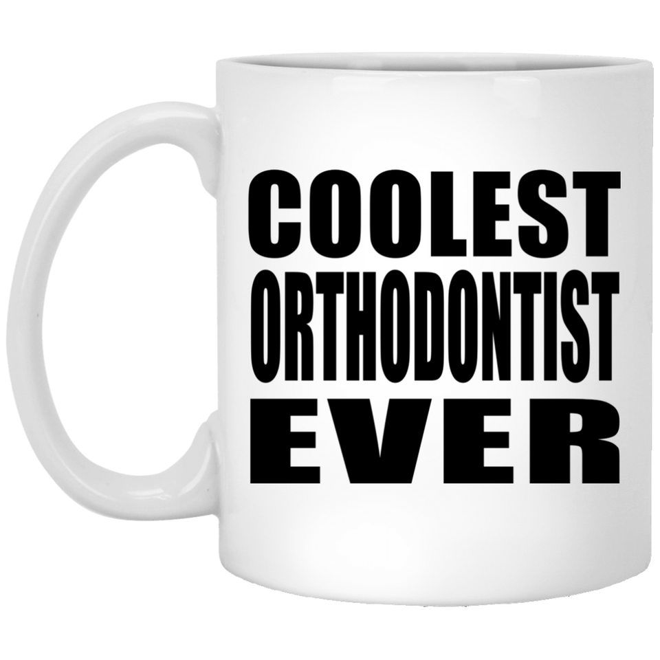Coolest Orthodontist Ever - 11 Oz Coffee Mug
