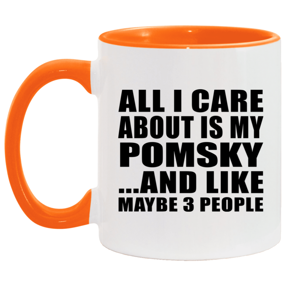 All I Care About Is My Pomsky - 11oz Accent Mug Orange