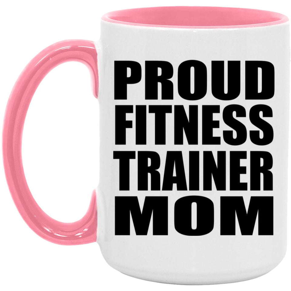 Proud Fitness Trainer Mom - 15oz Accent Mug Pink