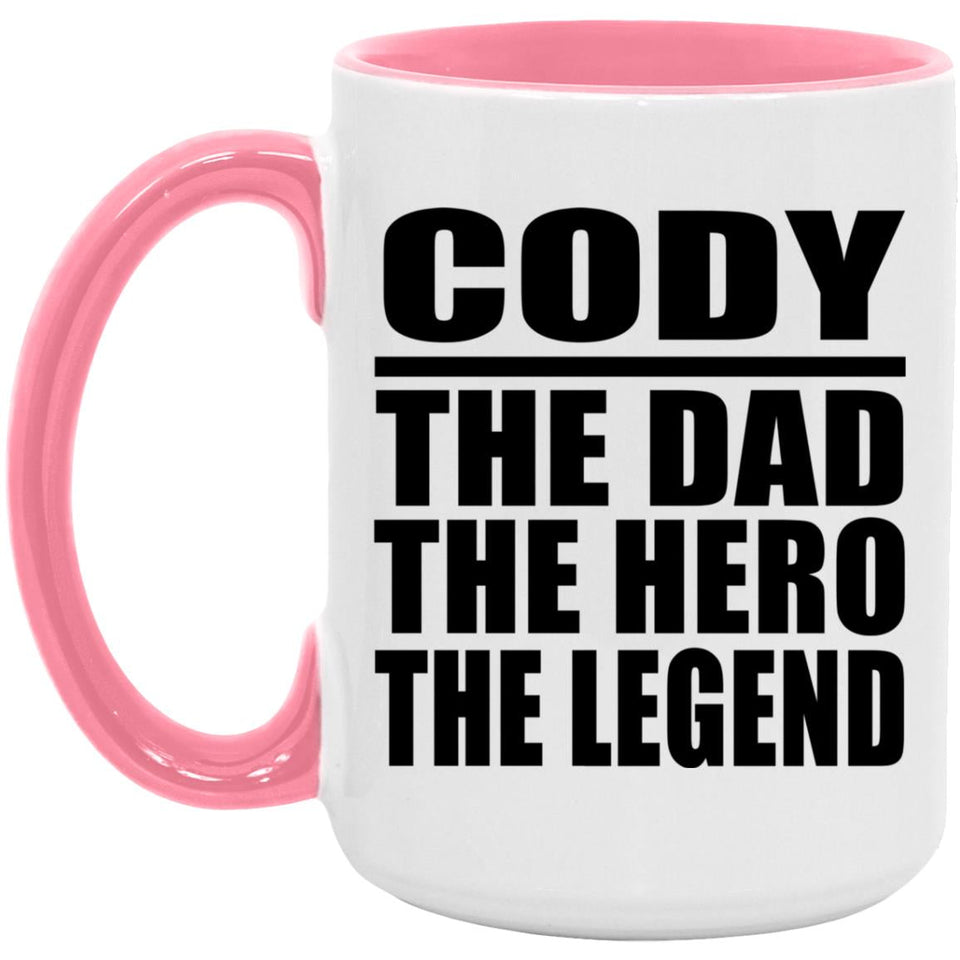 Cody The Dad The Hero The Legend - 15oz Accent Mug Pink