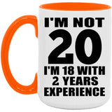 20th Birthday I'm Not 20 I'm 18 With 2 Years Experience - 15oz Accent Mug Orange